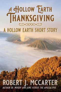A Hollow Earth Thanksgiving (Hollow Earth Stories, #3) (eBook, ePUB) - McCarter, Robert J.