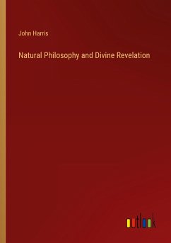 Natural Philosophy and Divine Revelation - Harris, John