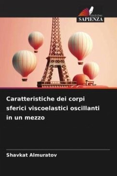 Caratteristiche dei corpi sferici viscoelastici oscillanti in un mezzo - Almuratov, Shavkat