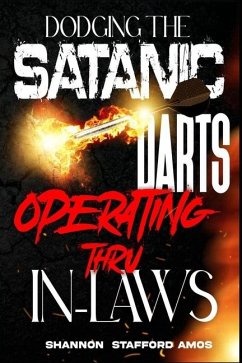 Dodging the Satanic Darts Operating Thru In-Laws - Amos, Shannon Stafford