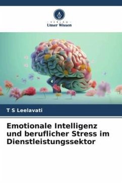 Emotionale Intelligenz und beruflicher Stress im Dienstleistungssektor - Leelavati, T S
