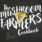 The Mushroom Farmer's Cookbook