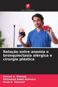 Relação entre anemia e bronquiectasia alérgica e cirurgia plástica - Shehab, Zainab A.;Abdel-Raheem, Mohamed;Khassaf, Huda K.