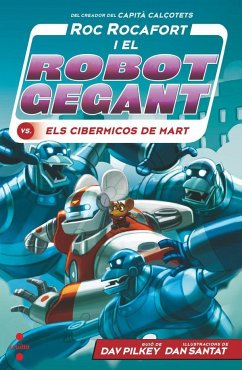 C-RR.4 Roc Rocafort i el robot gegant vs. els cibermicos de Mart - Pilkey, Dav; Santat, Dan