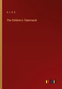 The Children's Tabernacle - A. L. O. E.