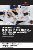 EPIDEMIOLOGICAL TRAINING IN THE MEDICAL PROFESSION. A CURRENT CHALLENGE