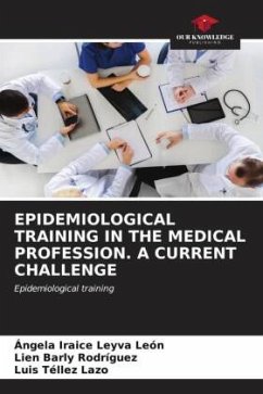 EPIDEMIOLOGICAL TRAINING IN THE MEDICAL PROFESSION. A CURRENT CHALLENGE - Leyva León, Ángela Iraice;Barly Rodríguez, Lien;Tellez Lazo, Luis