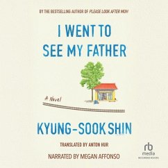 I Went to See My Father - Shin, Kyung-Sook