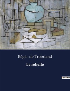 Le rebelle - De Trobriand, Régis