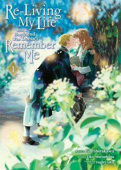 Re-Living My Life with a Boyfriend Who Doesn't Remember Me (Manga) Vol. 1 - Mutsuhana, Eiko