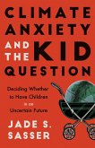 Climate Anxiety and the Kid Question (eBook, ePUB)