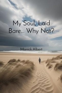 My Soul, Laid Bare... Why Not? (eBook, ePUB) - Albert, Manick