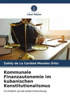 Kommunale Finanzautonomie im kubanischen Konstitutionalismus - Morales Ortiz, Zahily de La Caridad