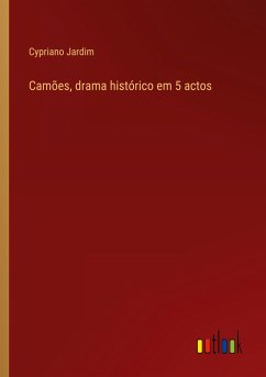 Camões, drama histórico em 5 actos - Jardim, Cypriano