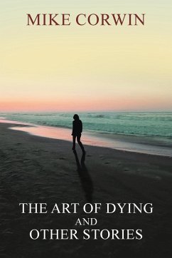 The Art of Dying and other Stories - Corwin, Mike