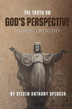 THE TRUTH ON GOD'S PERSPECTIVE ON BEING WEALTHY - Anthony Spencer, Steven