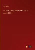 The Hotel Guests' Guide for the City of Montreal 1875