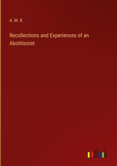 Recollections and Experiences of an Abolitionist