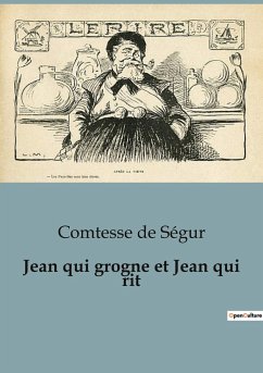 Jean qui grogne et Jean qui rit - de Ségur, Comtesse