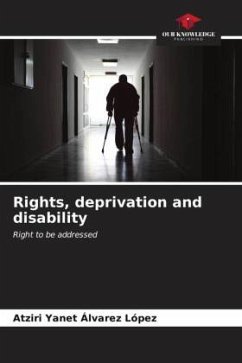 Rights, deprivation and disability - Álvarez López, Atziri Yanet