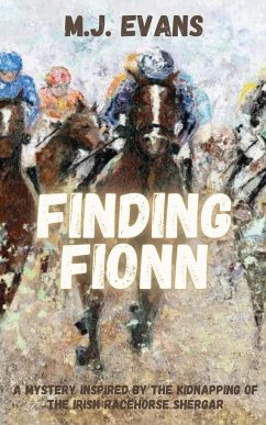 Finding Fionn-A Mystery Inspired by the Kidnapping of the Irish Racehorse Shergar - Evans, M. J.