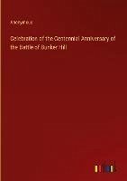 Celebration of the Centennial Anniversary of the Battle of Bunker Hill - Anonymous