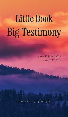 Little Book, Big Testimony - Whyte, Josephine Joy