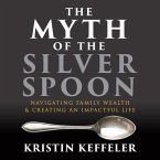 The Myth of the Silver Spoon: Navigating Family Wealth and Creating an Impactful Life