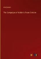 The Campaigns of Walker's Texas Division - Anonymous