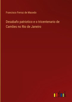 Desabafo patriotico e o tricentenario de Camões no Rio de Janeiro