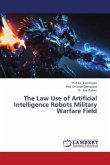 The Law Use of Artificial Intelligence Robots Military Warfare Field