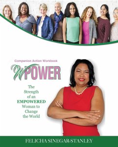 WPower The Strength of An Empowered Woman to Change The World Companion Action Workbook - Sinegar- Stanley, Felicha K