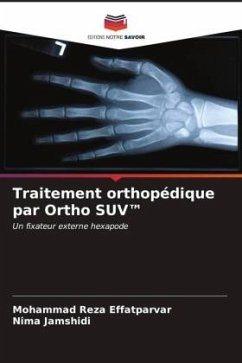 Traitement orthopédique par Ortho SUV¿ - Effatparvar, Mohammad Reza;Jamshidi, Nima