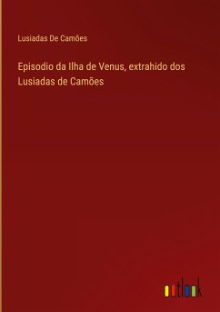 Episodio da Ilha de Venus, extrahido dos Lusiadas de Camões - Camões, Lusiadas de