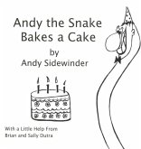 Andy the Snake Bakes a Cake: by Andy Sidewinder