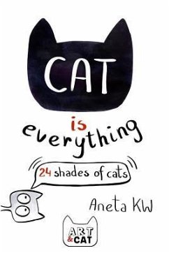 Cat is everything: 24 shades of cats - Kw, Aneta