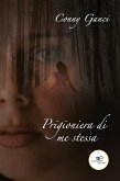 Prigioniera di me stessa (eBook, ePUB)