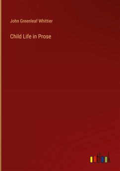 Child Life in Prose - Whittier, John Greenleaf