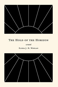 The Hold of the Horizon - Whelan, Elissa J. H.