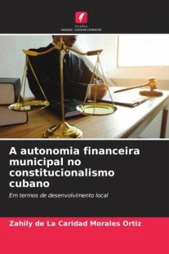 A autonomia financeira municipal no constitucionalismo cubano - Morales Ortiz, Zahily de La Caridad