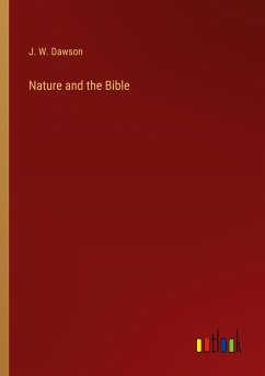 Nature and the Bible - Dawson, J. W.