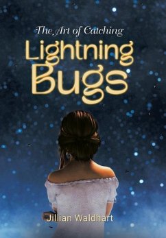 The Art of Catching Lightning Bugs - Waldhart, Jillian