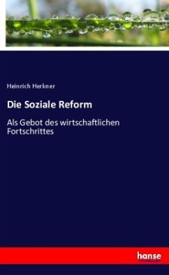 Die Soziale Reform - Herkner, Heinrich