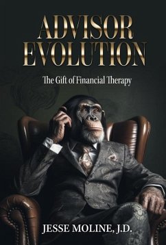 Advisor Evolution: The Gift of Financial Therapy - Moline Jd, Jesse