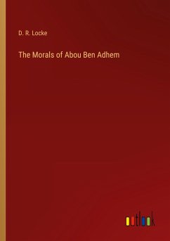 The Morals of Abou Ben Adhem - Locke, D. R.