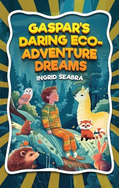 Gaspar's Daring Eco-Adventure Dreams - Seabra, Ingrid