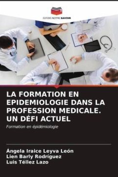 LA FORMATION EN EPIDEMIOLOGIE DANS LA PROFESSION MEDICALE. UN DÉFI ACTUEL - Leyva León, Ángela Iraice;Barly Rodríguez, Lien;Tellez Lazo, Luis