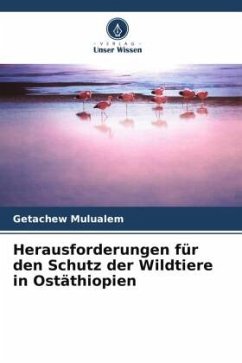 Herausforderungen für den Schutz der Wildtiere in Ostäthiopien - Mulualem, Getachew