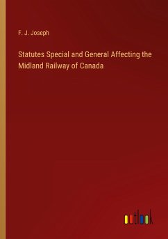 Statutes Special and General Affecting the Midland Railway of Canada - Joseph, F. J.