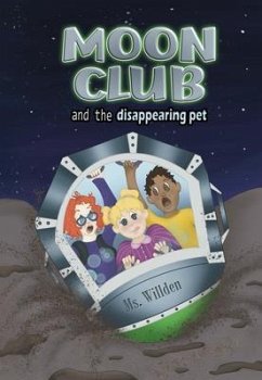 Moon Club and the Disappearing Pet (eBook, ePUB) - Willden, Ms. Moon Club and the Disappearing Pet (eBook, ePUB) - Willden, Ms.